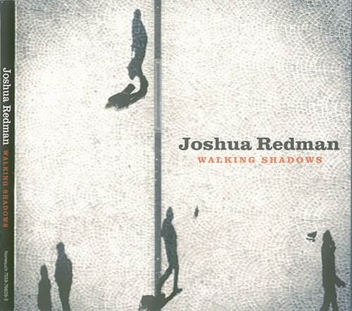 JOSHUA REDMAN «Walking Shadows» (DE 2013 Nonesuch Records Inc. • 7559-79609-3)
