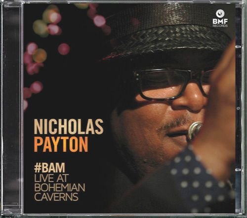 NICHOLAS PAYTON «#BAM Live At Bohemian Caverns» (US 2013 BMF Records • BMF001)