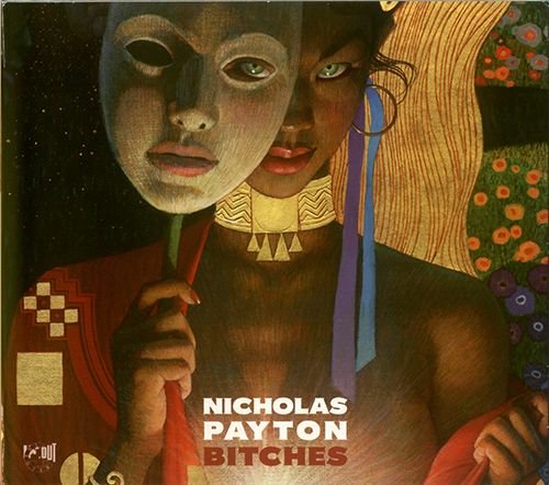 NICHOLAS PAYTON «Bitches» (DE 2011 In+Out Records • IOR CD 77111-2)