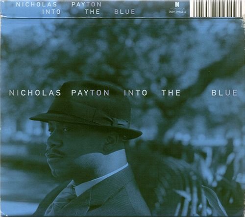 NICHOLAS PAYTON «Into The Blue» (DE 2008 Nonesuch Records Inc. • 7559-79942-4)