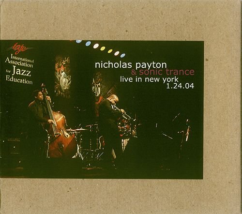 NICHOLAS PAYTON, SONIC TRANCE «Live In New York» (US 2004 KUFALA Recordings • KUF 0063)