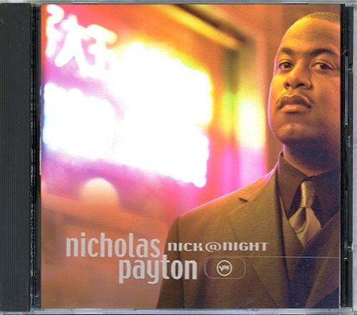 NICHOLAS PAYTON «Nick@Night» (US 2000 PolyGram Records, Inc. • 314 547 598-2)
