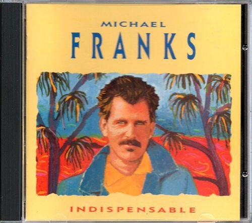 MICHAEL FRANKS «Indispensable» (DE 1988 TELDEC Record Service GmbH • 241437-2)