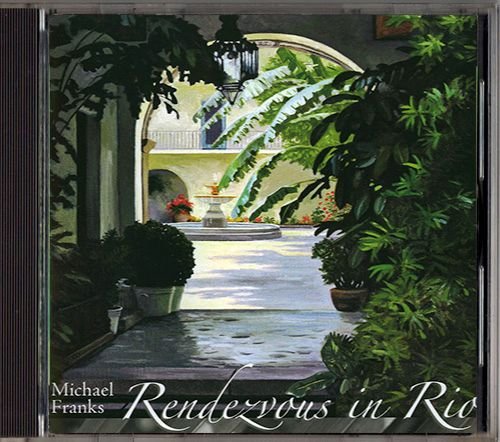 MICHAEL FRANKS «Rendezvous In Rio» (US 2006 Koch International, Inc. • KOC-CD-9964)