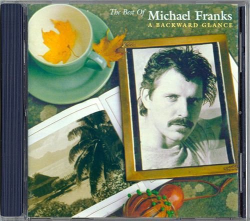 MICHAEL FRANKS «The Best Of…» A Backward Glance (DE 1998 Warner Music Manufacturing Europe • 9362-46855-2)