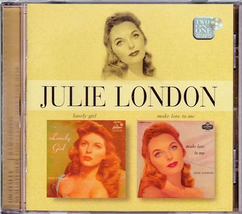 JULIE LONDON 1956,57. «Lonely Girl ⁄ Make Love To Me» (UK 2002 Capitol Records, Inc. • 541 6682)