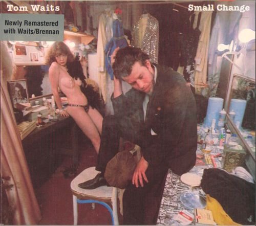 TOM WAITS 1976. «Small Change» (NL 2018 Anti- Epitaph Records • 7568-2)