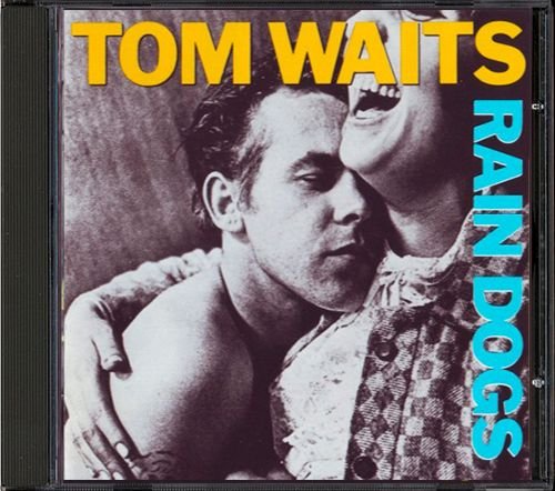 TOM WAITS 1985. «Rain Dogs» (US 1991 Island Records Inc. • 422-826 382-2)