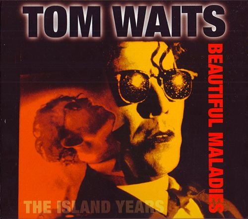 TOM WAITS 1998. «Beautiful Maladies» The Island Years (DE 1998 Island Records Inc. • 524 519-2)