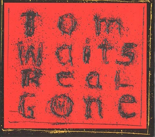 TOM WAITS 2004. «Real Gone» (DE 2004 Anti- Epitaph Records • 6678-2)