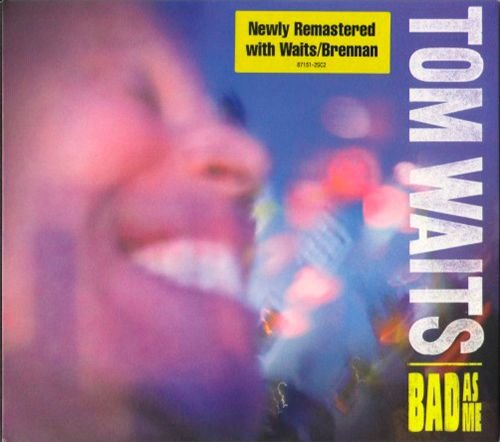 TOM WAITS 2011. «Bad As Me» (NL 2018 Anti- Epitaph Records • 87151-2SC2)