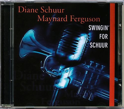 DIANE SCHUUR, MAYNARD FERGUSON «Swingin’ For Schuur» (US 2001 Concord Records, Inc. • CCD-4982-2
