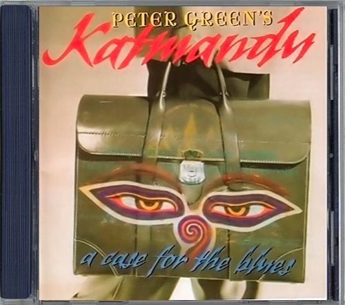 PETER GREEN 1991. «A Case For The Blues ⁄ Katmandu» (CH 1992 Selected Sound Carrier AG • 110.2091-2)
