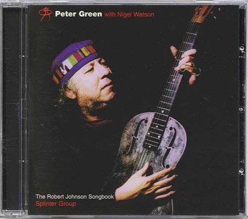 PETER GREEN 1998. «The Robert Johnson Songbook» (UK 1998 Snapper Music • SARCD 002)