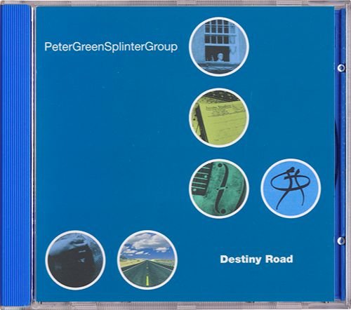 PETER GREEN SPLINTER GROUP «Destiny Road» (US 1999 Snapper Music Inc. • 128172)