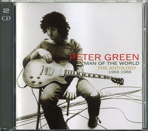 PETER GREEN «Man Of The World» The Anthology 1968-1988 (UK 2 × CD 2004 Sanctuary Records Group Ltd. • SMEDD 014)
