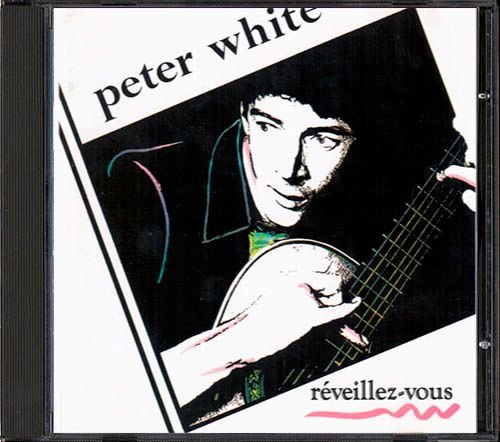 PETER WHITE «Reveillez-Vous» (US 1990 Chase Music Group • CMD 8027)
