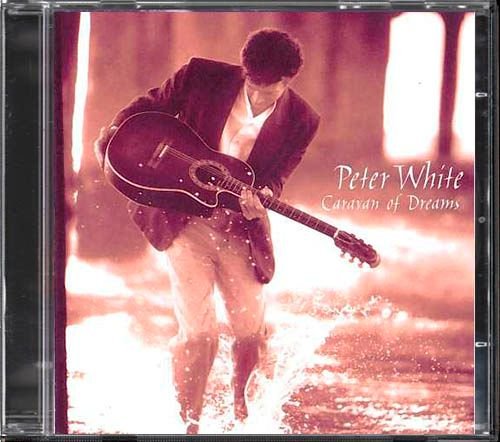 PETER WHITE «Caravan Of Dreams» (US 1996 Columbia ⁄ Sony Music • CK 67730)