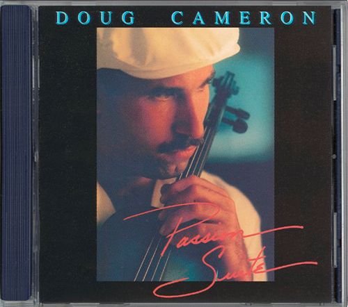 DOUG CAMERON 1987. «Passion Suite» (US 1998 Doug Cameron Music • DCM 0002-2)