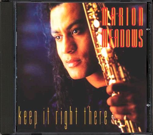 MARION MEADOWS «Keep It Right There» (US 1992 RCA ⁄ BMG Music • 01241-63131-2)