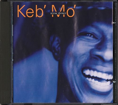 KEB’ MO’ «Slow Down» (AT 1998 Epic ⁄ Sony Music • FFM 491613 2)