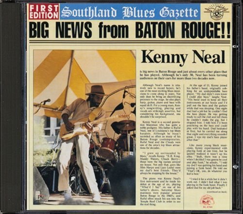 KENNY NEAL «Big News From Baton Rouge!!» (US 1988 Alligator Records, Inc. • ALCD 4764)