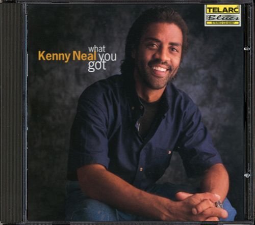 KENNY NEAL «What You Got» (US 2000 Telarc Blues, Inc. • CD-83467)