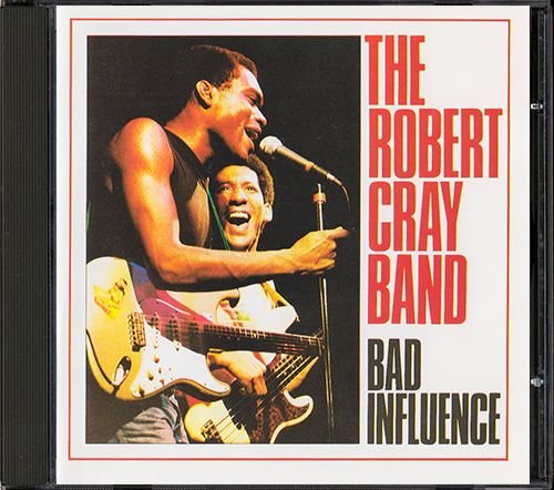 THE ROBERT CRAY BAND 1983. «Bad Influence» (DE 1986 PolyGram Records, Inc. • 830 245-2)