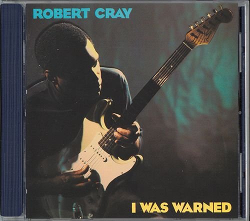 THE ROBERT CRAY BAND «I Was Warned» (DE 1992 PolyGram Records, Inc. • 512 721-2)