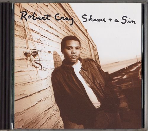 THE ROBERT CRAY BAND «Shame + A Sin» (DE 1993 PolyGram Records, Inc. • 518 517-2)