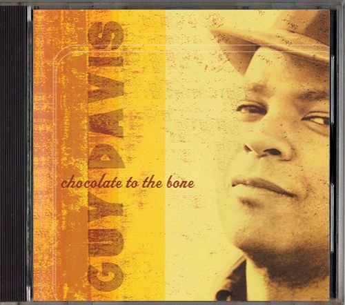 GUY DAVIS «Chocolate To The Bone» (US 2003 Red House Records Inc. • RHR CD 164)
