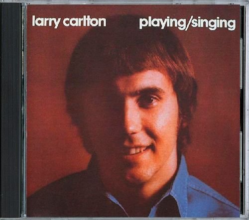 LARRY CARLTON «Playing ⁄ Singing» (1973) (RU 1998 Edsel ⁄ Galaxis Records • EDCD 439)