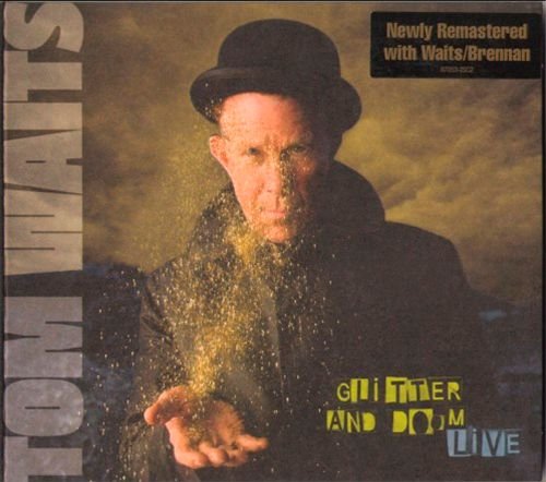 TOM WAITS 2009. «Glitter And Doom Live» (NL 2 × CD 2018 Anti- Epitaph Records • 87053-2SC2)