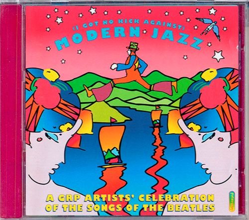 VA «I Got No Kick Against» Celebration Of The Songs Of The Beatles (US 1995 GRP Records, Inc. • GRD 9827)