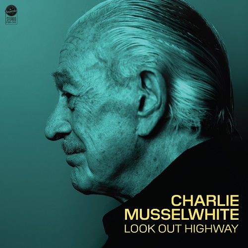 Charlie Musselwhite - Look Out Highway 2025