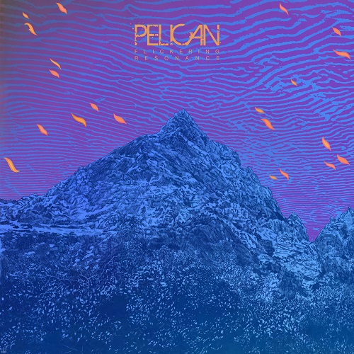 Pelican - Flickering Resonance 2025