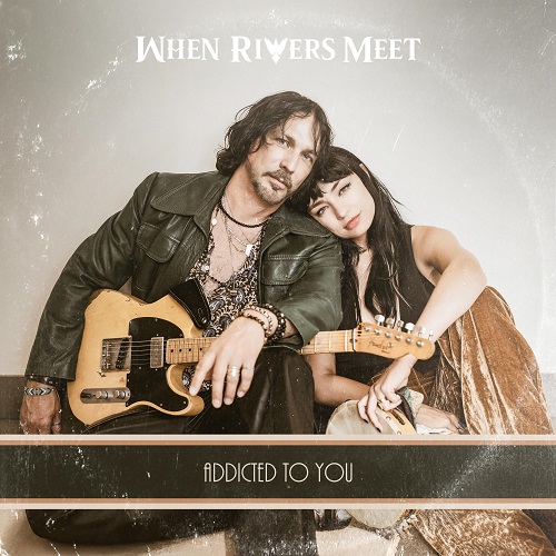When Rivers Meet - Addicted To You 2025