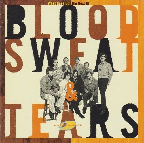 Blood, Sweat & Tears - What Goes Up! The Best Of Blood, Sweat & Tears [2 CD] (1995)