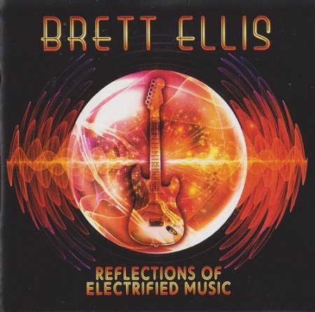 Brett Ellis - Reflections Of Electrified Music (2014)