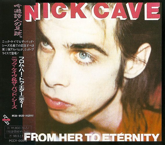 NICK CAVE & THE BAD SEEDS 1984. «From Her To Eternity» (JP 1996 Pony Canyon, Inc. · PCCY-00915)