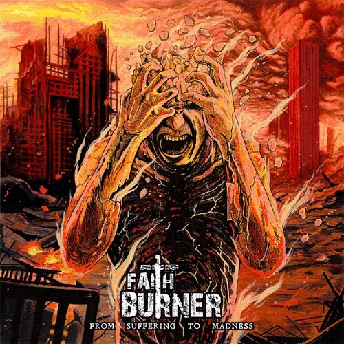Faith Burner - From Suffering to Madness 2025