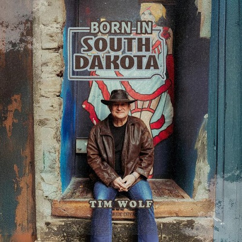 Tim Wolf - Born In South Dakota 2025