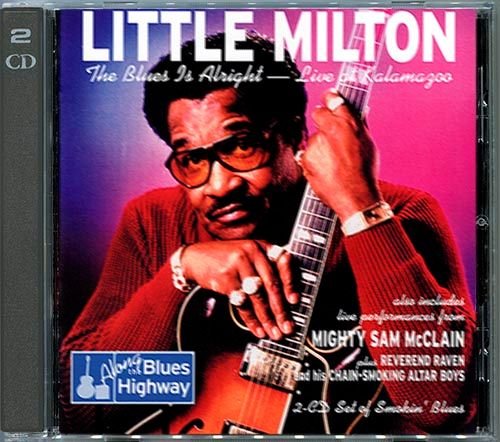 LITTLE MILTON «The Blues Is Alright: Live At Kalamazoo» (US 2 × CD 2004 Animated Music, Inc. · 3020665452)