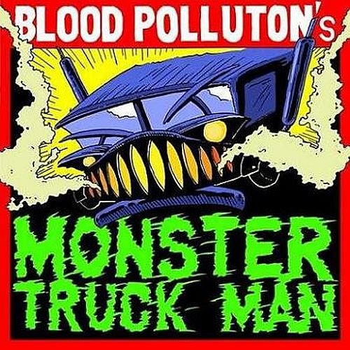 Blood Pollution - Monster Truck Man (2012)