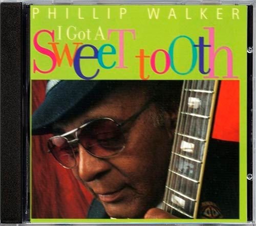 PHILLIP WALKER «I Got A Sweet Tooth» (US 1998 Black Top Records Inc. · CD BT-1146)