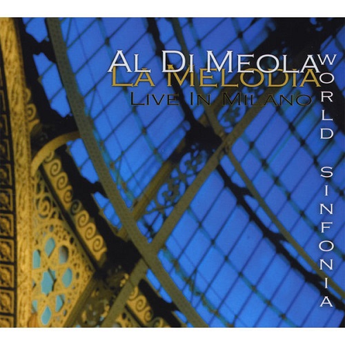 Al Di Meola - World Sinfonia: La Melodia (Live In Milano) 2008