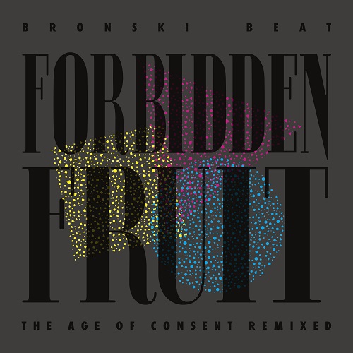 Bronski Beat - Forbidden Fruit (The Age Of Consent Remixed) 2025