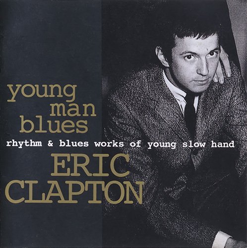 Eric Clapton - Young Man Blues. Rhythm & Blues Works Of Young Slow Hand (1994)