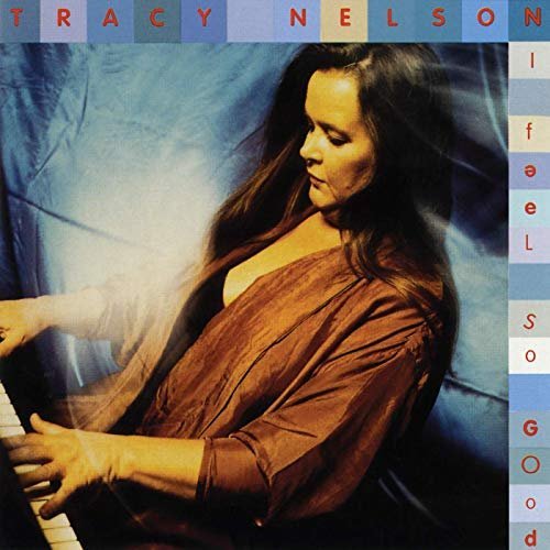 Tracy Nelson - I Feel So Good (1995)