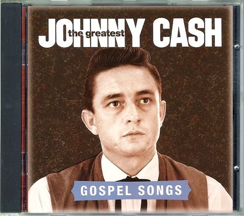 JOHNNY CASH «The Greatest» Gospel Songs {2012, EU, Sony Music 88691903352}